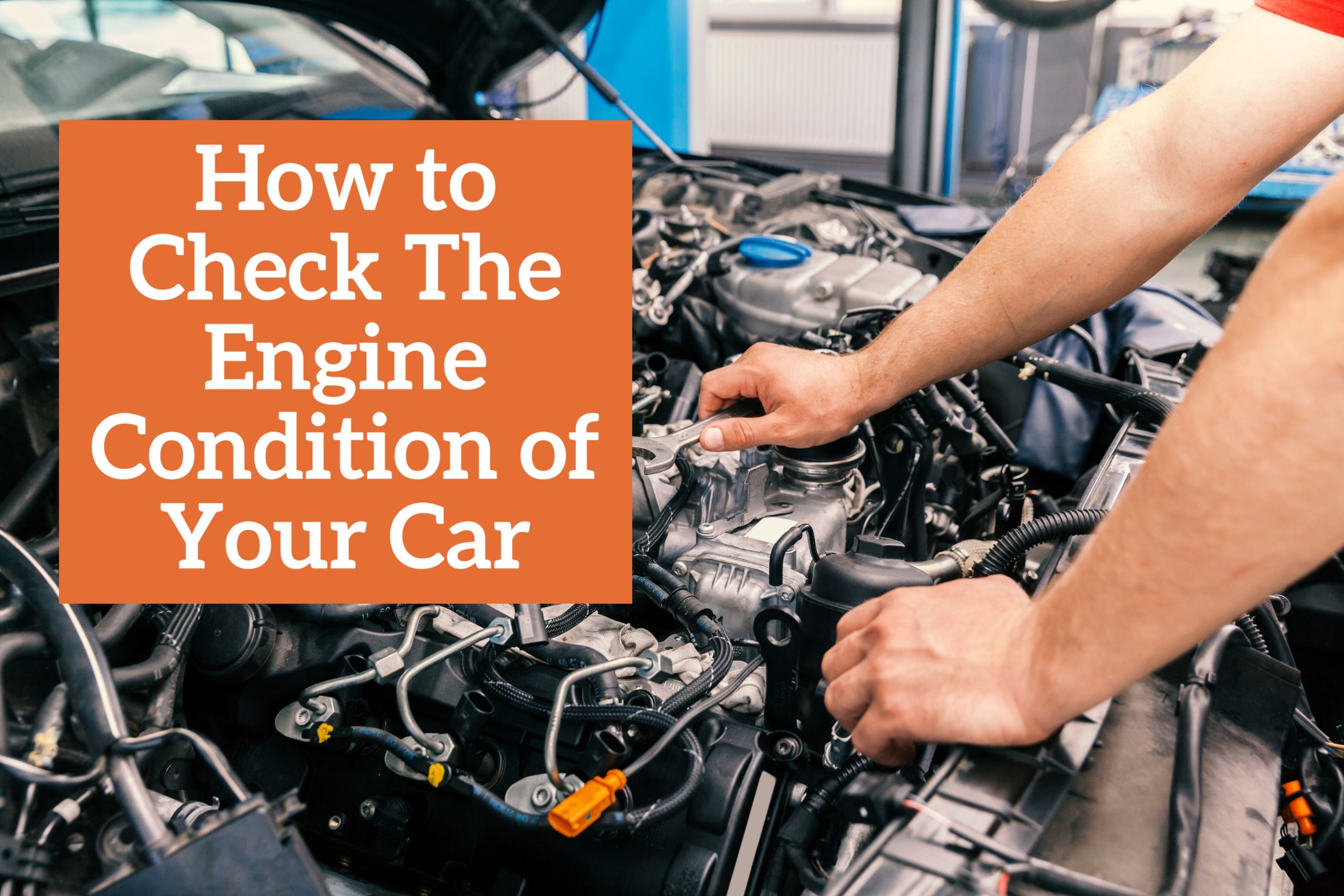 How to Check Car Engine  